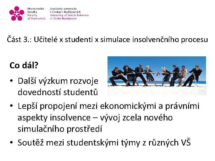 Část 3. : Učitelé x studenti x simulace insolvenčního procesu Co dál? • Další