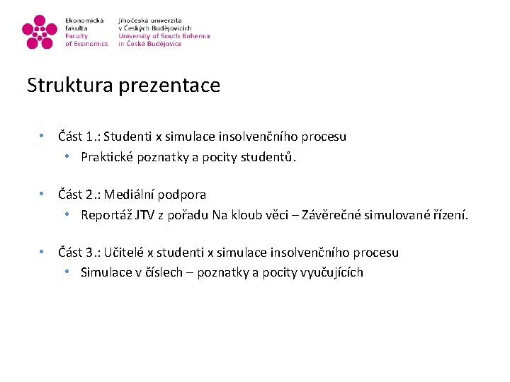 Struktura prezentace • Část 1. : Studenti x simulace insolvenčního procesu • Praktické poznatky
