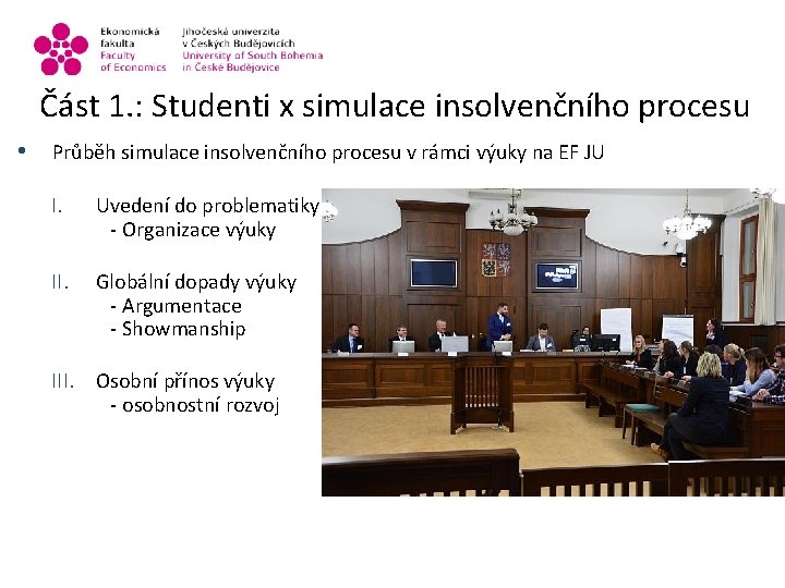 Část 1. : Studenti x simulace insolvenčního procesu • Průběh simulace insolvenčního procesu v