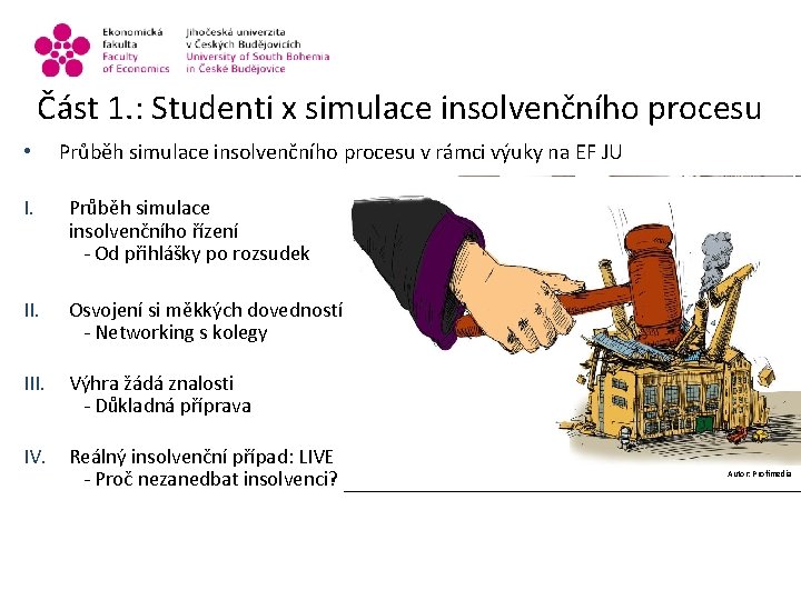 Část 1. : Studenti x simulace insolvenčního procesu • Průběh simulace insolvenčního procesu v