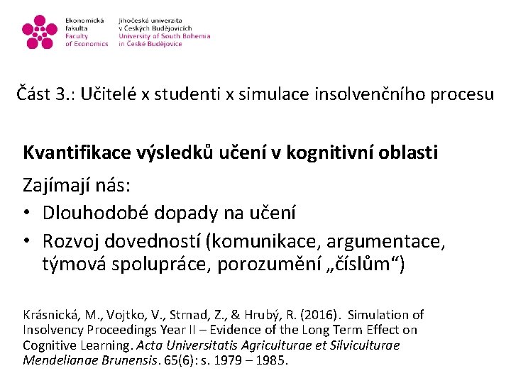 Část 3. : Učitelé x studenti x simulace insolvenčního procesu Kvantifikace výsledků učení v