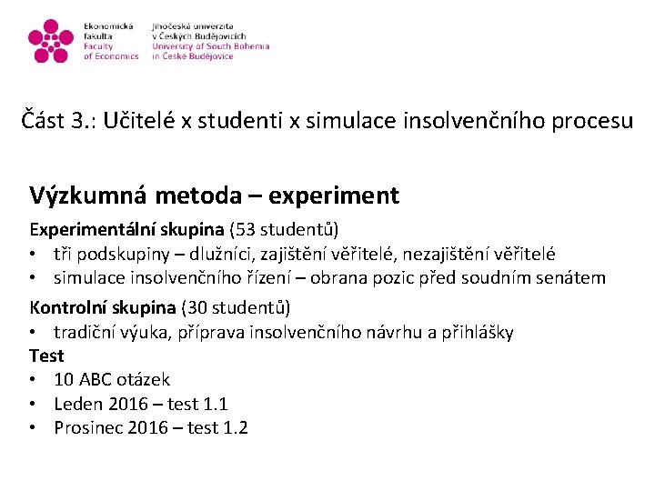 Část 3. : Učitelé x studenti x simulace insolvenčního procesu Výzkumná metoda – experiment