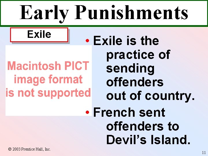 Early Punishments Exile © 2003 Prentice Hall, Inc. • Exile is the practice of