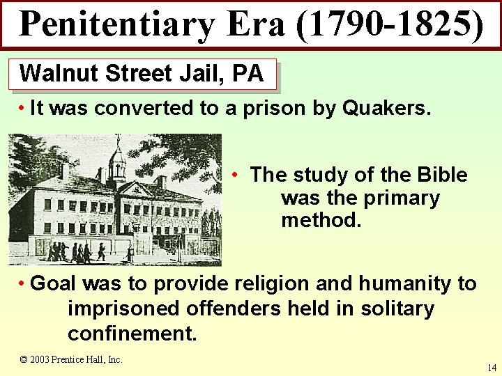 Penitentiary Era (1790 -1825) Walnut Street Jail, PA • It was converted to a