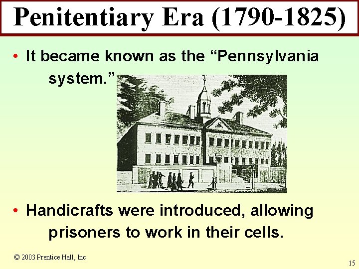 Penitentiary Era (1790 -1825) • It became known as the “Pennsylvania system. ” •