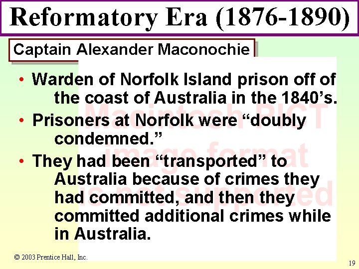 Reformatory Era (1876 -1890) Captain Alexander Maconochie • Warden of Norfolk Island prison off