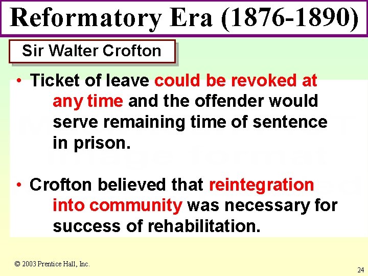 Reformatory Era (1876 -1890) Sir Walter Crofton • Ticket of leave could be revoked