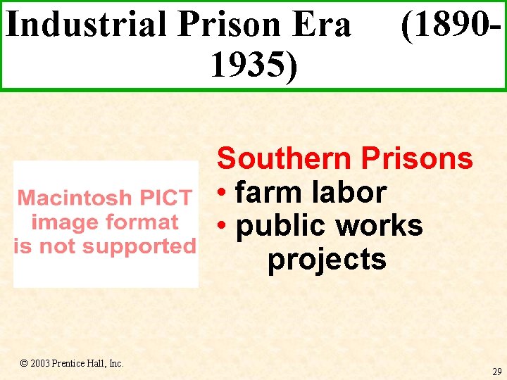 Industrial Prison Era 1935) (1890 - Southern Prisons • farm labor • public works