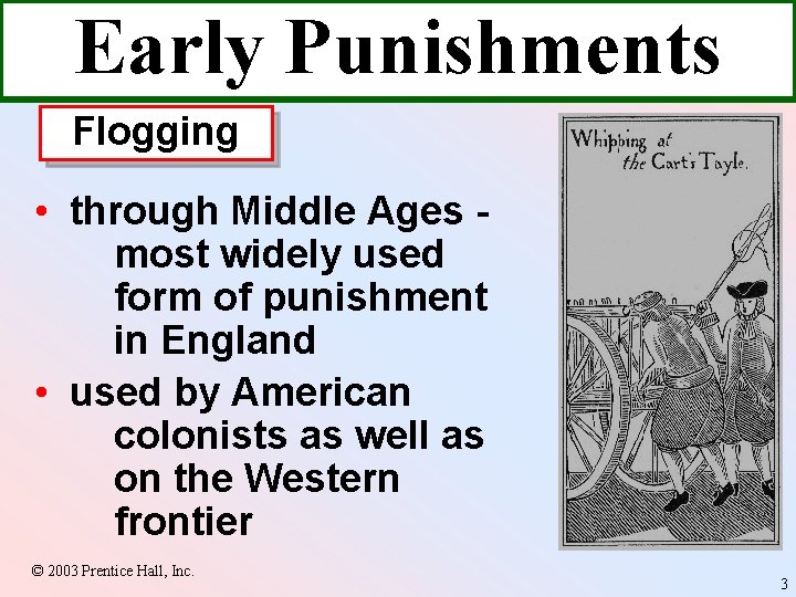 Early Punishments Flogging • through Middle Ages most widely used form of punishment in