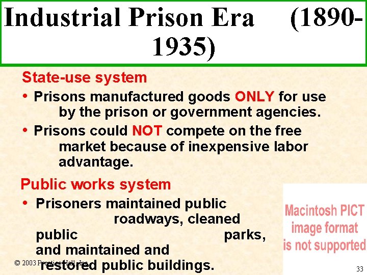 Industrial Prison Era 1935) (1890 - State-use system • Prisons manufactured goods ONLY for