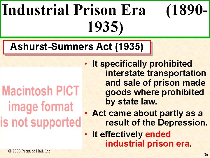 Industrial Prison Era 1935) (1890 - Ashurst-Sumners Act (1935) • It specifically prohibited interstate