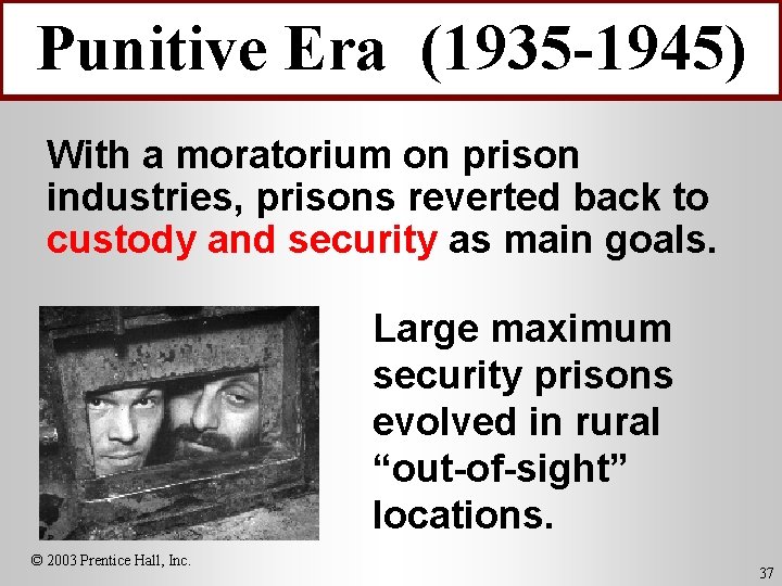 Punitive Era (1935 -1945) With a moratorium on prison industries, prisons reverted back to