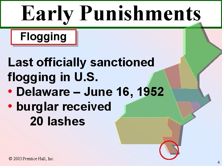 Early Punishments Flogging Last officially sanctioned flogging in U. S. • Delaware – June
