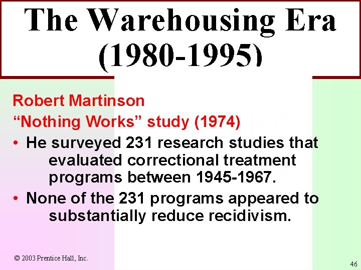 The Warehousing Era (1980 -1995) Robert Martinson “Nothing Works” study (1974) • He surveyed