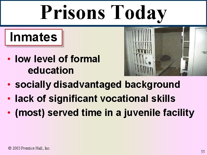 Prisons Today Inmates • low level of formal education • socially disadvantaged background •