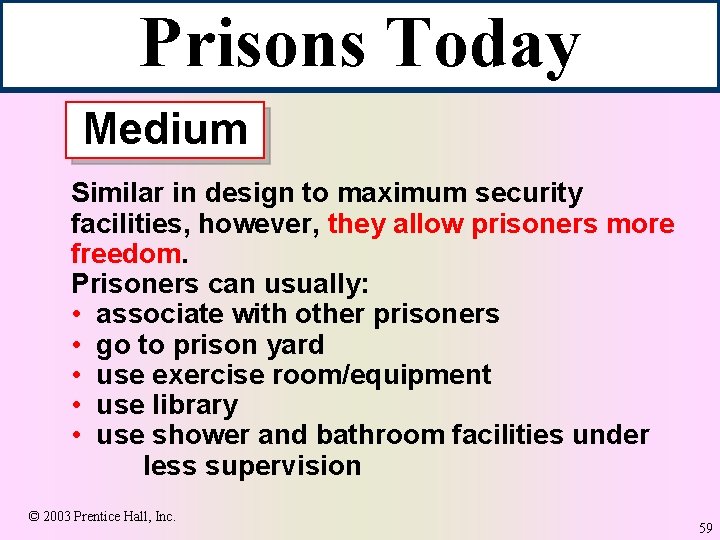 Prisons Today Medium Similar in design to maximum security facilities, however, they allow prisoners