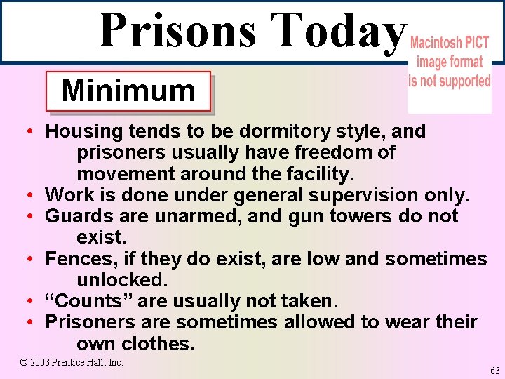 Prisons Today Minimum • Housing tends to be dormitory style, and prisoners usually have