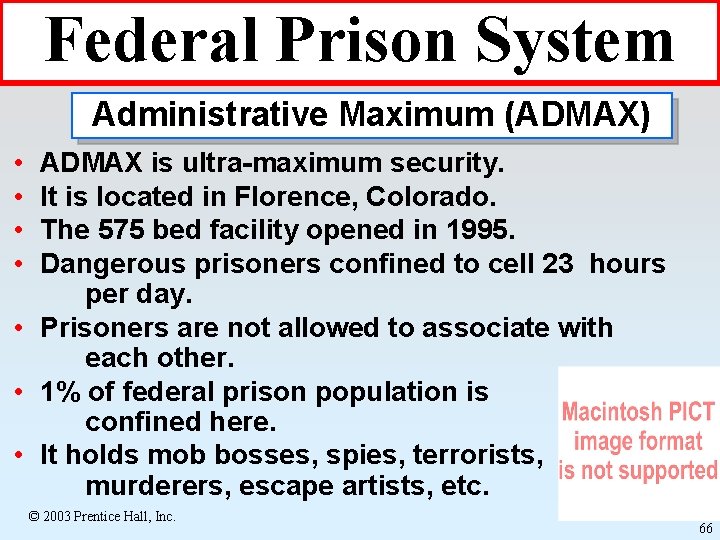 Federal Prison System Administrative Maximum (ADMAX) • • ADMAX is ultra-maximum security. It is