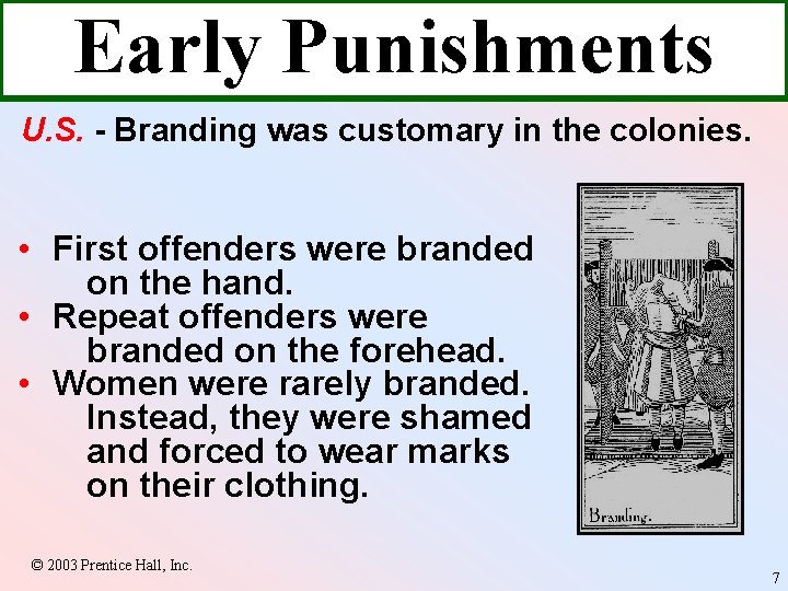 Early Punishments U. S. - Branding was customary in the colonies. • First offenders