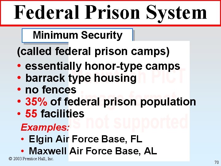 Federal Prison System Minimum Security (called federal prison camps) • essentially honor-type camps •