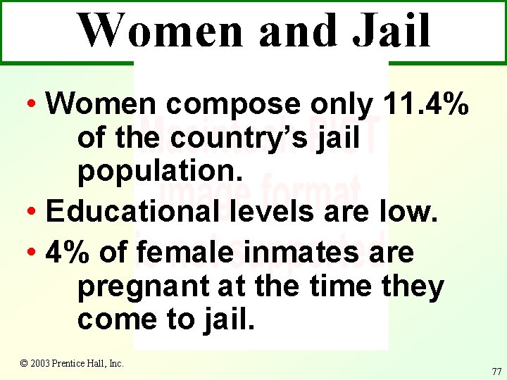 Women and Jail • Women compose only 11. 4% of the country’s jail population.