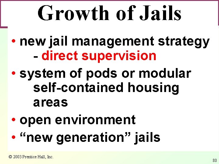 Growth of Jails • new jail management strategy - direct supervision • system of