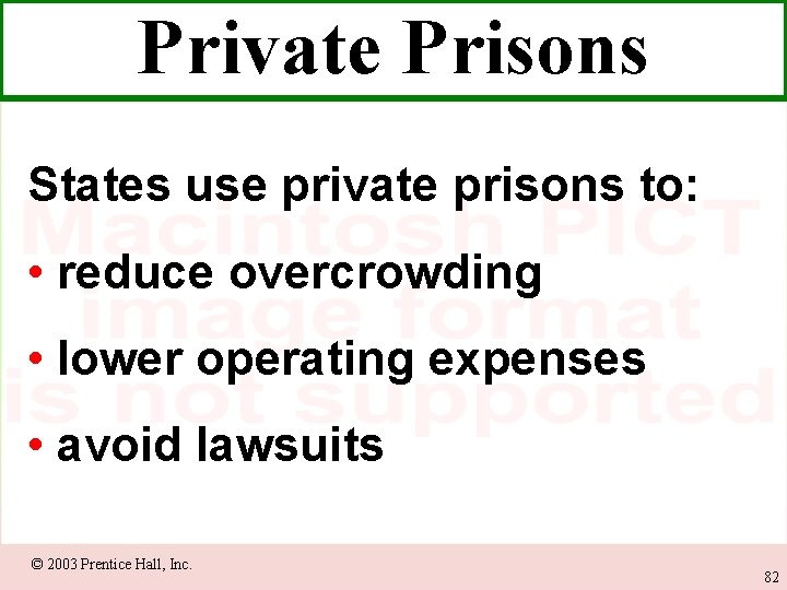 Private Prisons States use private prisons to: • reduce overcrowding • lower operating expenses