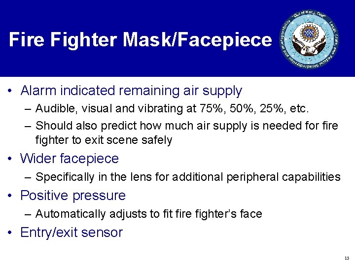 Fire Fighter Mask/Facepiece • Alarm indicated remaining air supply – Audible, visual and vibrating