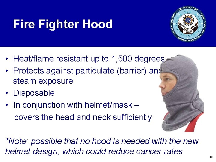 Fire Fighter Hood • Heat/flame resistant up to 1, 500 degrees • Protects against