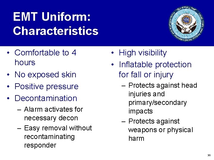 EMT Uniform: Characteristics • Comfortable to 4 hours • No exposed skin • Positive