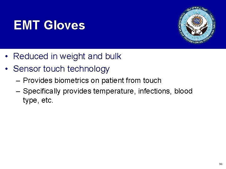 EMT Gloves • Reduced in weight and bulk • Sensor touch technology – Provides