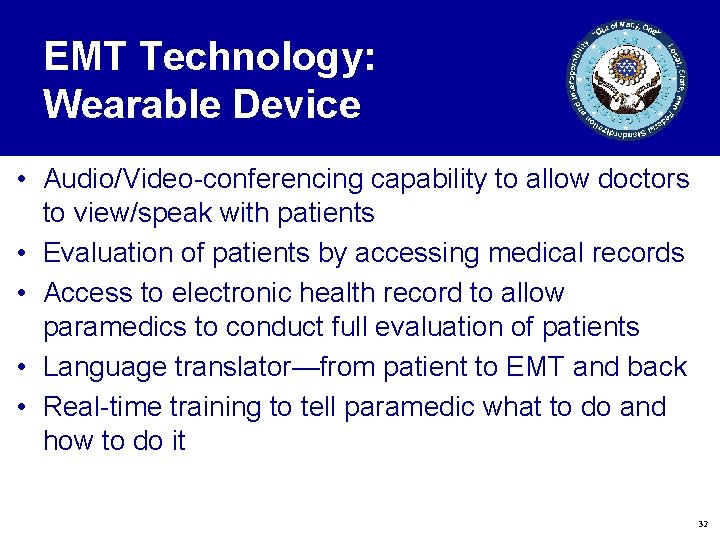 EMT Technology: Wearable Device • Audio/Video-conferencing capability to allow doctors to view/speak with patients