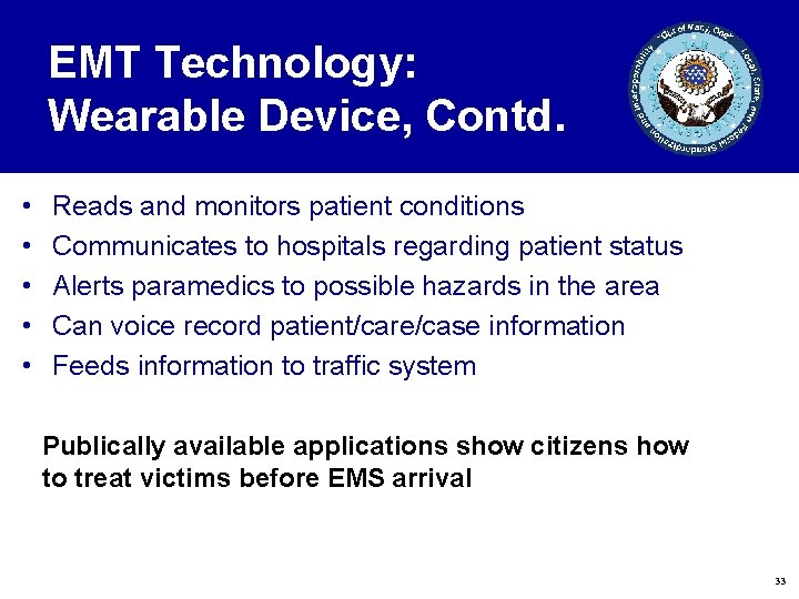 EMT Technology: Wearable Device, Contd. • • • Reads and monitors patient conditions Communicates