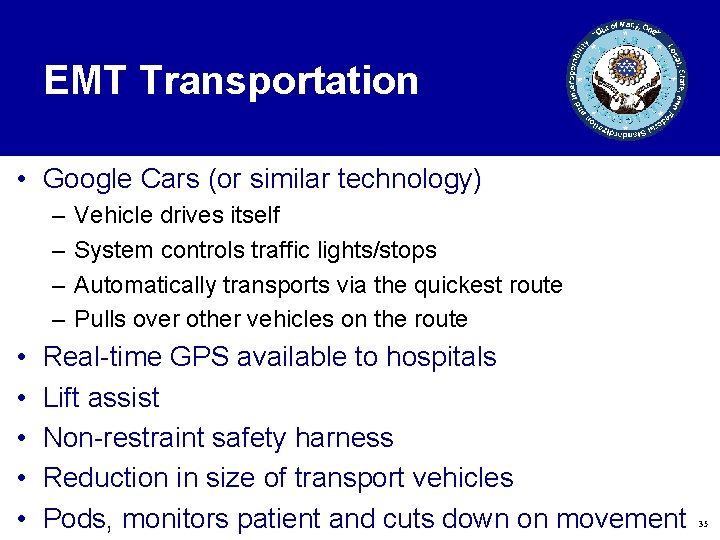 EMT Transportation • Google Cars (or similar technology) – – • • • Vehicle