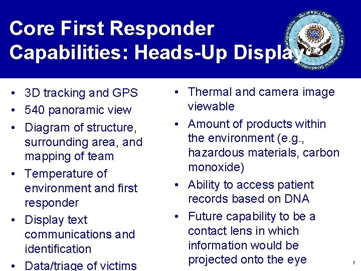 Core First Responder Capabilities: Heads-Up Display • 3 D tracking and GPS • 540