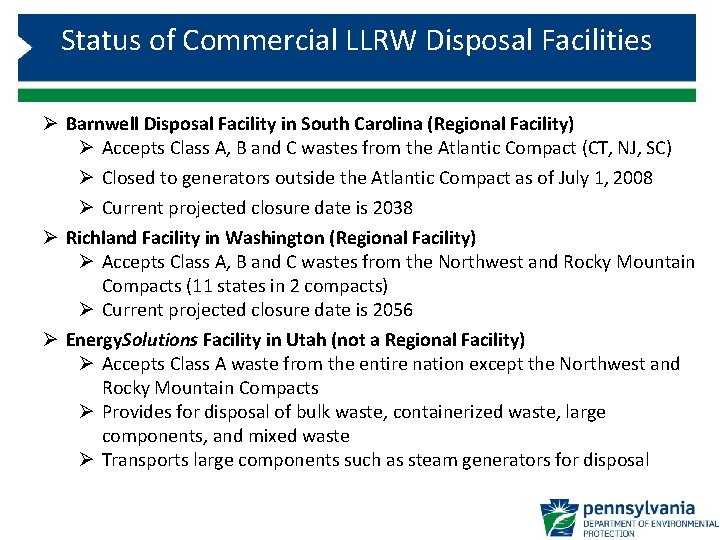 Status of Commercial LLRW Disposal Facilities Ø Barnwell Disposal Facility in South Carolina (Regional