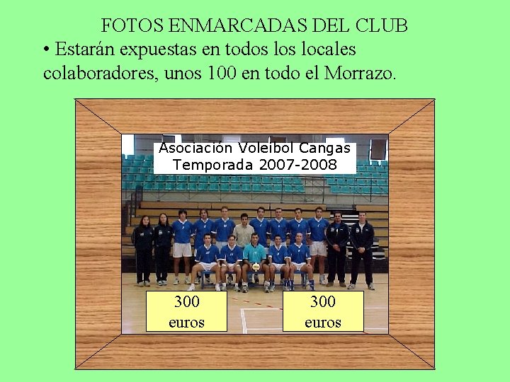 FOTOS ENMARCADAS DEL CLUB • Estarán expuestas en todos locales colaboradores, unos 100 en