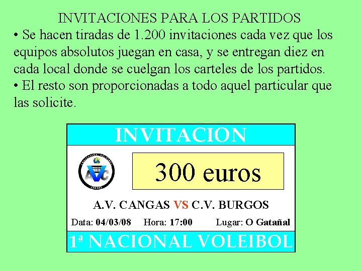 INVITACIONES PARA LOS PARTIDOS • Se hacen tiradas de 1. 200 invitaciones cada vez