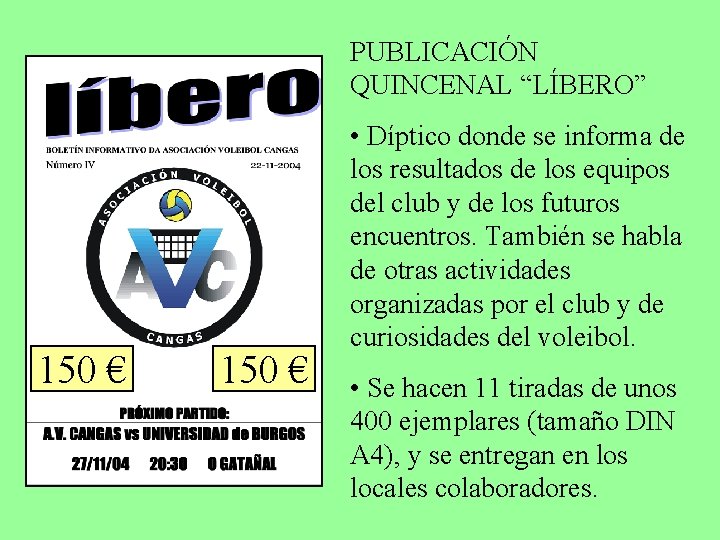 PUBLICACIÓN QUINCENAL “LÍBERO” 150 € • Díptico donde se informa de los resultados de