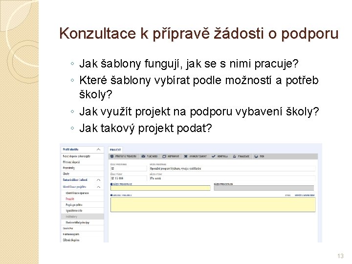 Konzultace k přípravě žádosti o podporu ◦ Jak šablony fungují, jak se s nimi