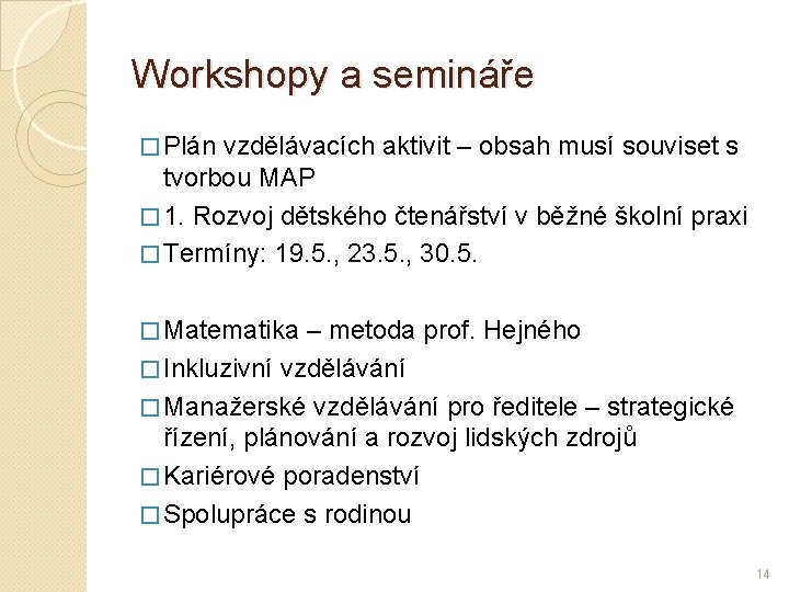 Workshopy a semináře � Plán vzdělávacích aktivit – obsah musí souviset s tvorbou MAP