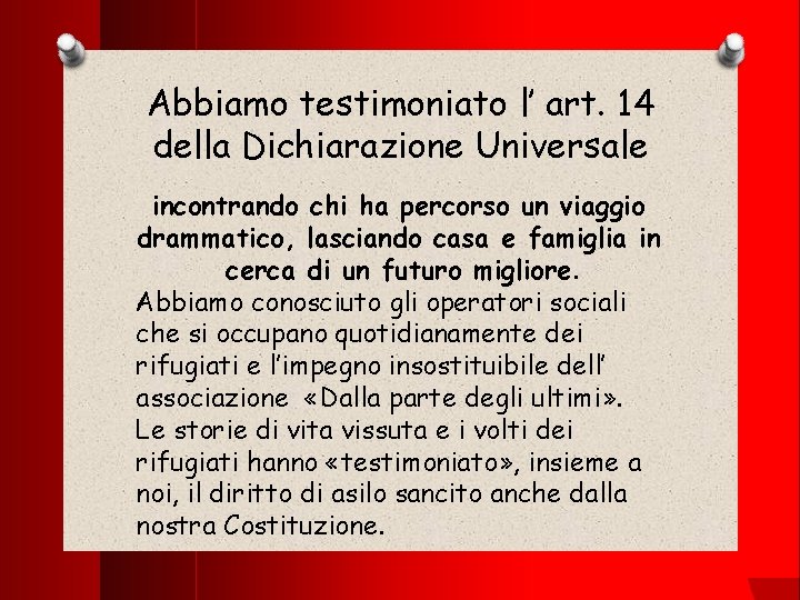 Abbiamo testimoniato l’ art. 14 della Dichiarazione Universale incontrando chi ha percorso un viaggio