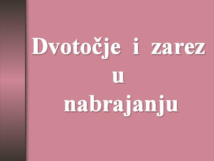 Dvotočje i zarez u nabrajanju 