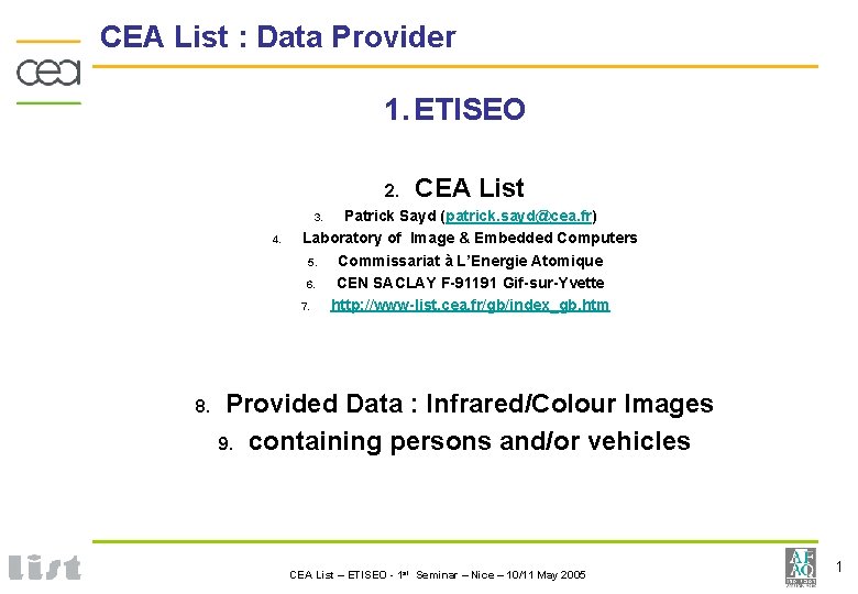 CEA List : Data Provider 1. ETISEO 2. CEA List Patrick Sayd (patrick. sayd@cea.