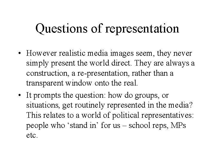 Questions of representation However realistic media images seem