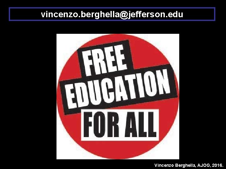 vincenzo. berghella@jefferson. edu Vincenzo Berghella, AJOG, 2016. 