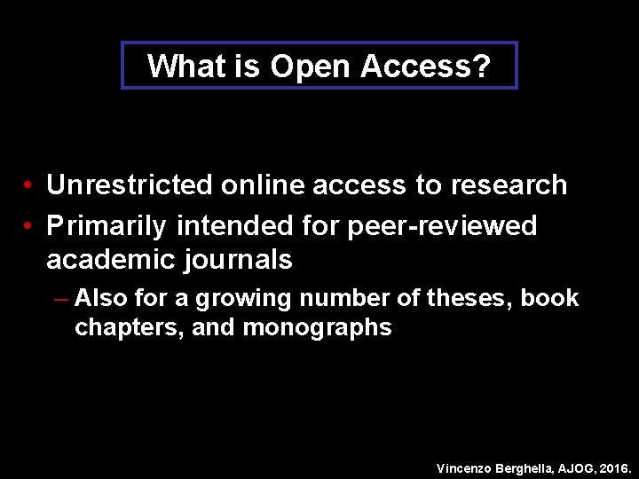 What is Open Access? • Unrestricted online access to research • Primarily intended for