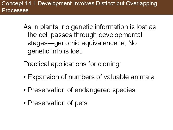 Concept 14. 1 Development Involves Distinct but Overlapping Processes As in plants, no genetic