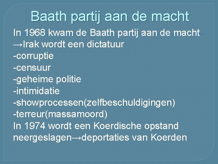 Baath partij aan de macht In 1968 kwam de Baath partij aan de macht