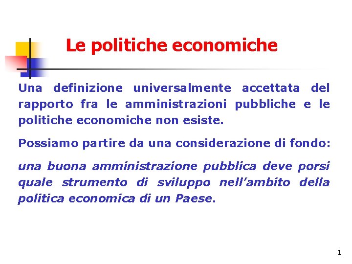 Le politiche economiche Una definizione universalmente accettata del rapporto fra le amministrazioni pubbliche e